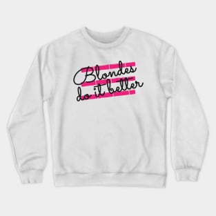 Blonde - Blondes do it better Crewneck Sweatshirt